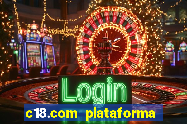 c18.com plataforma de jogos